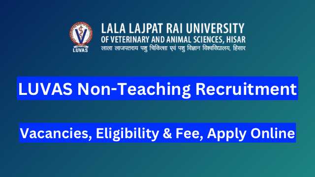 LUVAS Non Teaching Recruitment 2024: 90 vacancies, eligibility and ...