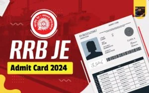 RRB JE Admit Card 2024, Hall Ticket Link, Exam Date, @indianrailways.gov.in